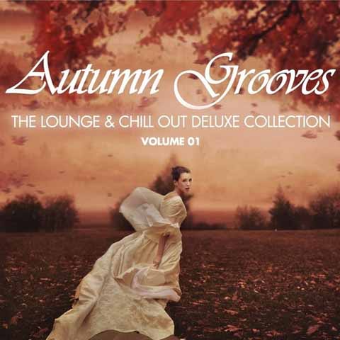 Autumn Grooves Vol 1. The Lounge & Chill Out Deluxe Collection (2012)