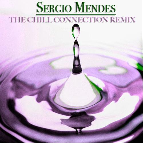 Sergio Mendes. The Chill Connection Remix. 12 Mendes Remix (2013)