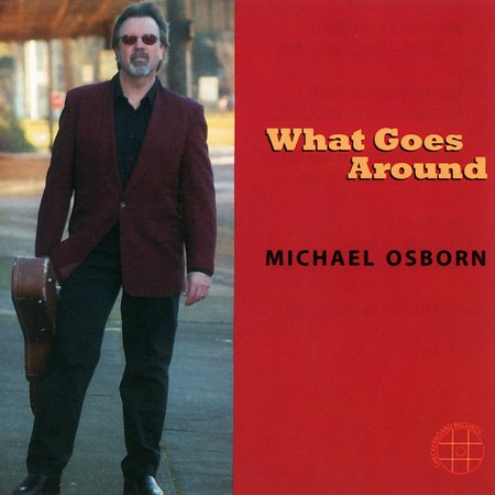 Michael Osborn - What Goes Around (2007)