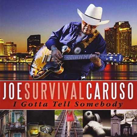 Joe Survival Caruso - I Gotta Tell Somebody (2013)