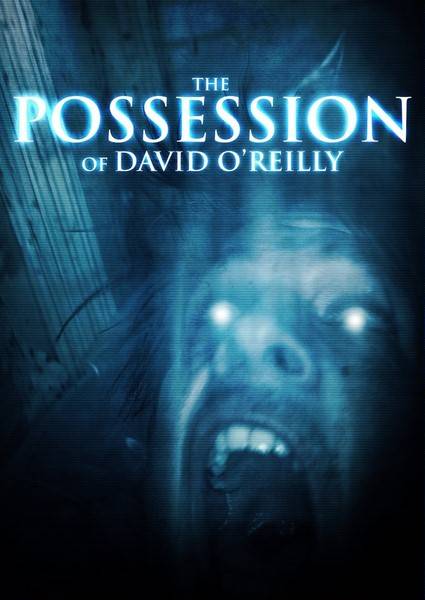 Одержимость Дэвида О'Рейли / The Possession of David O'Reilly (2010/DVDRip