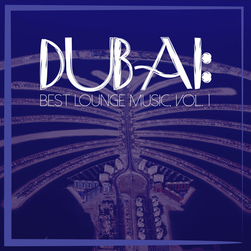 Dubai: Best Lounge Music Vol.1