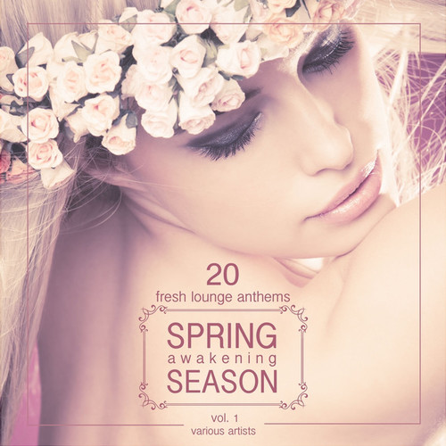 Spring Awakening Season: 20 Fresh Lounge Anthems Vol.1