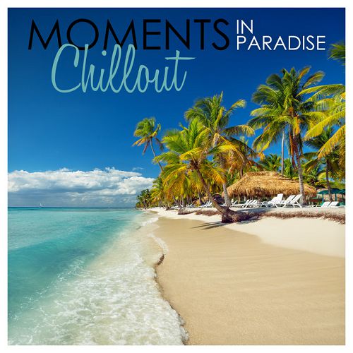 Moments in Paradise Chillout