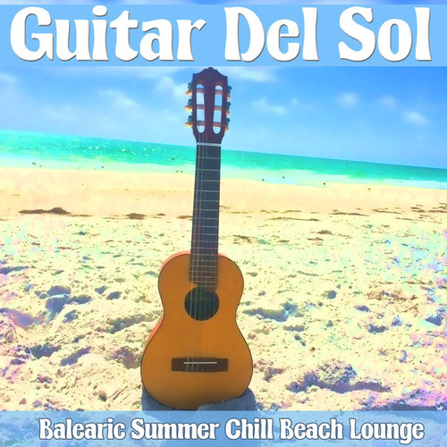 Guitar Del Sol: Balearic Summer Chill Beach Lounge