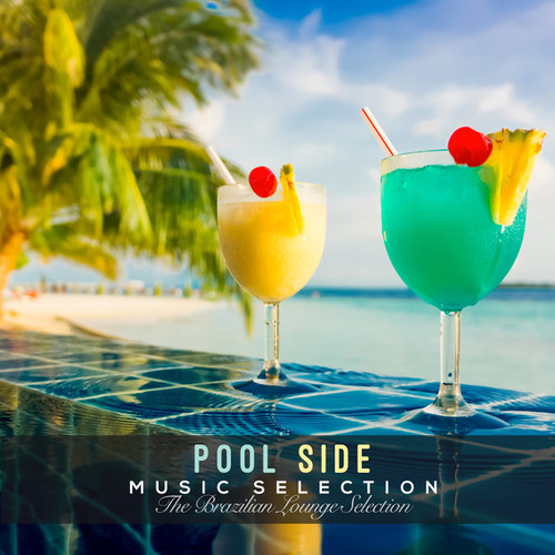 Pool Side Music Selection: The Brazilian Lounge Selection