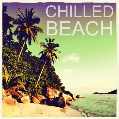 Chilled Beach Vol.1: Finest Chill Out and Ambient Tracks Collection