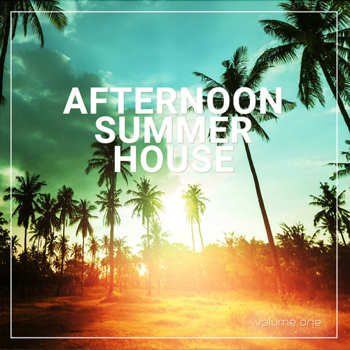 Afternoon Summer House Vol.1: Relaxed Beach and Chill House