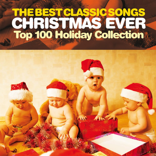The Best Classic Songs Christmas Ever: Top 100 Holiday Collection