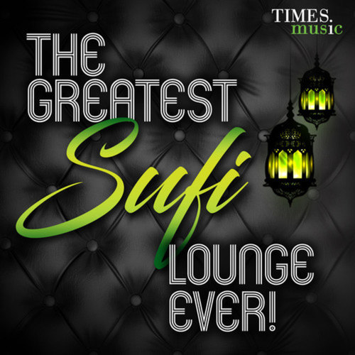 The Greatest Sufi Lounge Ever!