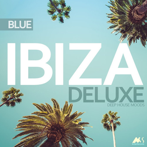 Ibiza Blue Deluxe: Deep House Moods