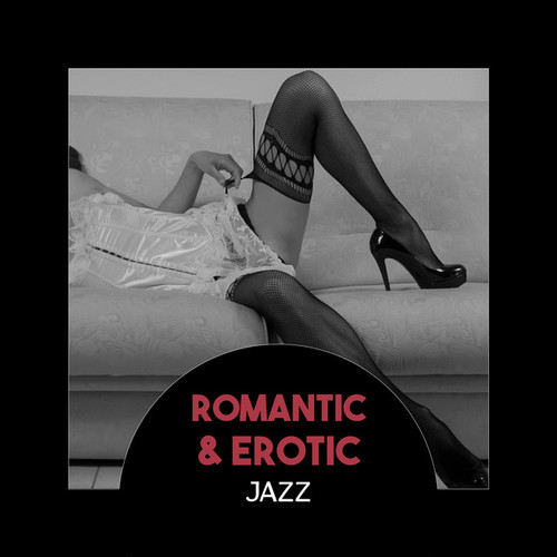 Romantic and Erotic Jazz: Slow Smooth Jazz