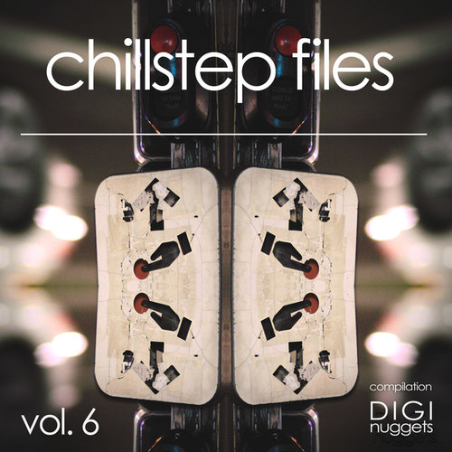 Chillstep Files Vol.6