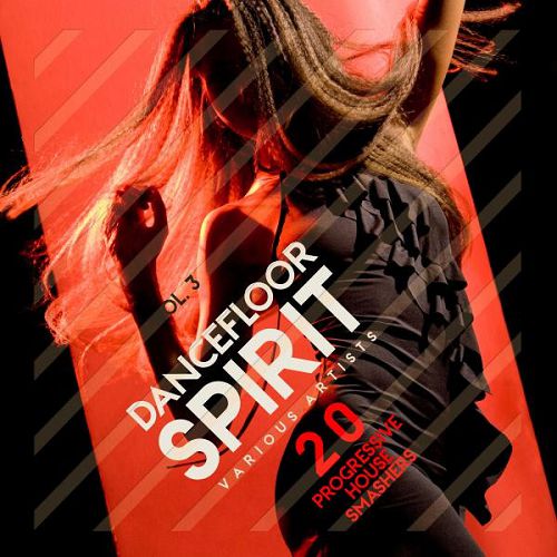 Dancefloor Spirit Vol.3: 20 Progressive House Smashers