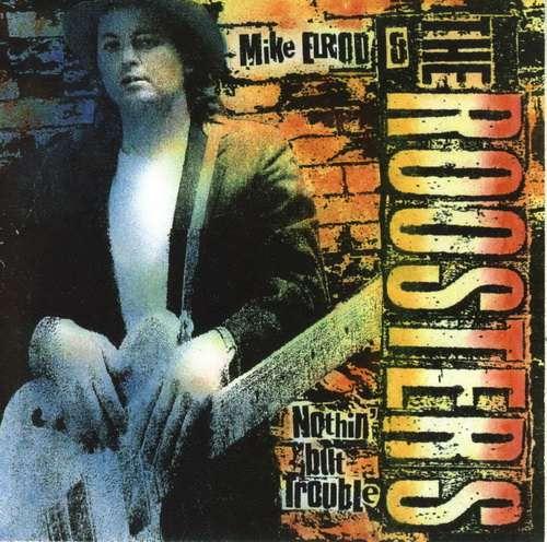 Mike Elrod & The Roosters - Nuthin' But Trouble (2005)