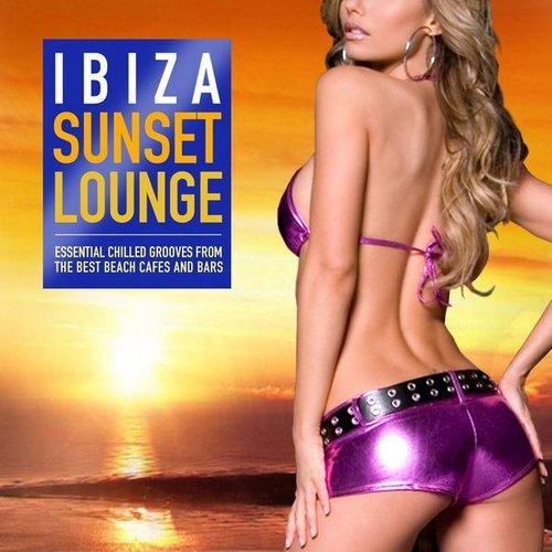 Ibiza Sunset Lounge: Essential Chilled Grooves from the Best Beach Cafes and Bars (2014)