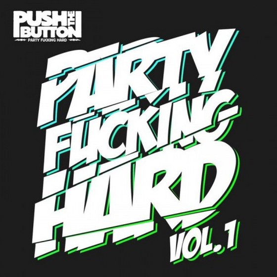 скачать Push The Button: Party Fucking Hard Vol.1 (2012)