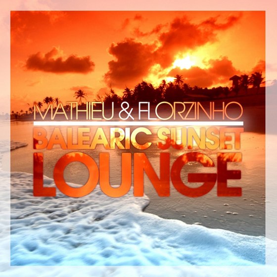 скачать Mathieu & Florzinho: Balearic Sunset Chill (2012)