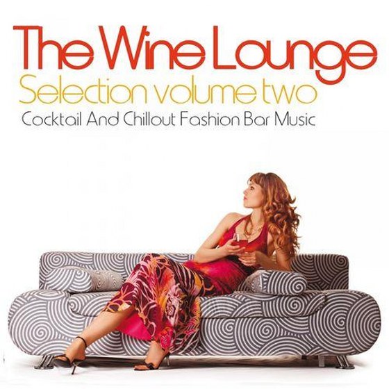 The Wine Lounge Selection Vol. 2: Cocktail and Chillout Fashion Bar Music (2013)