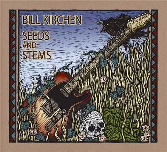 Bill Kirchen. Seeds and Stems (2013)
