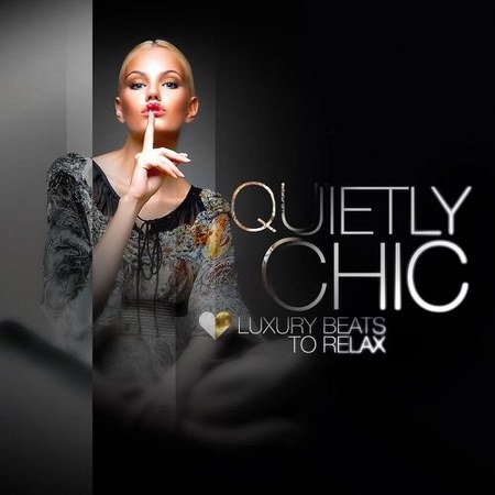 Quietly Chic Luxury Beats To Relax (2013)