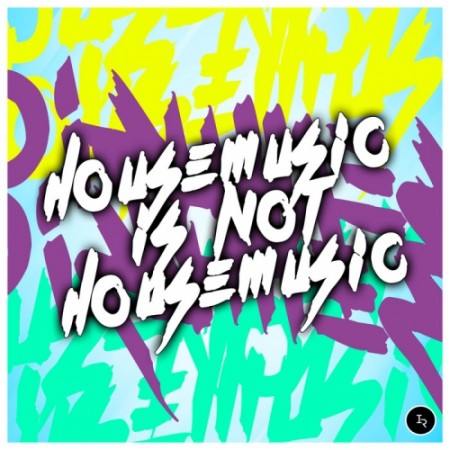 Housemusic Is Not Housemusic