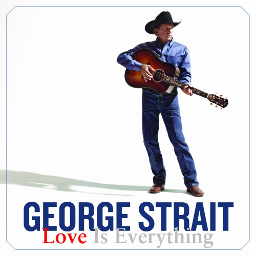 George Strait. Love Is Everything