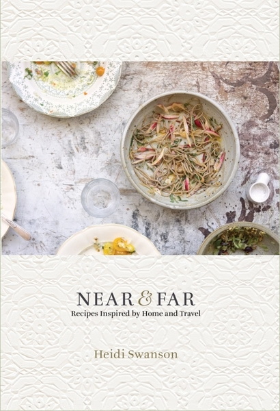 Heidi Swanson. Near & Far. Recipes Inspired by Home and Travel