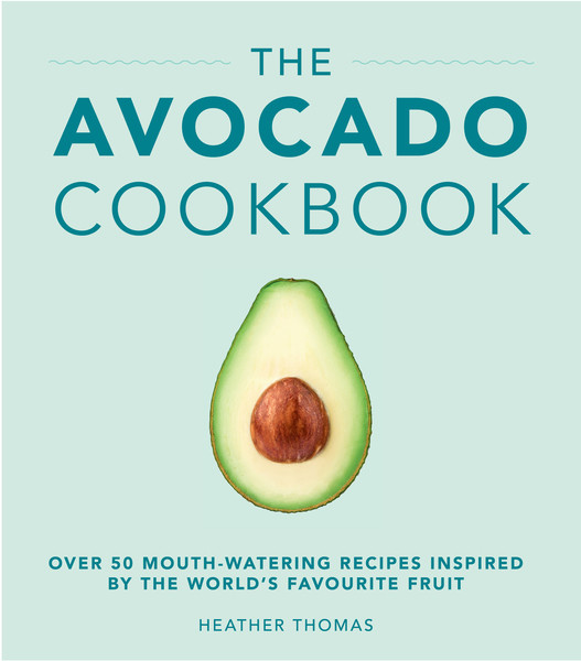 Heather Thomas. The Avocado Cookbook